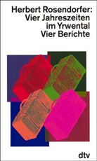Herbert Rosendorfer - VIER JAHRESZEITEN IM YRWENTAL