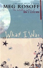 Meg Rosoff - What I Was