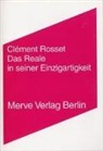 Clement Rosset, Clément Rosset, Ronald Voullié - Das Reale in seiner Einzigartigkeit
