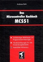 Andreas Roth - Das Microcontroller Kochbuch MCS51, m. CD-ROM