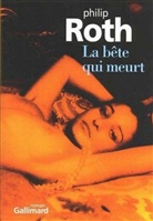 Philip Roth - La bête qui meurt