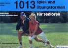 Sabine Roth, I. Schneider-Eberz, Isabella Schneider-Eberz - 1013 Spiel- und Übungsformen für Senioren
