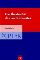 Ursula Roth - Die Theatralität des Gottesdienstes