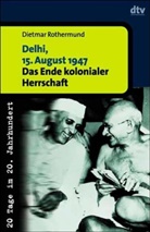 Dietmar Rothermund - Delhi, 15. August 1947