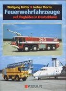 Wolfgang Rotter, Jochen Thorns - Feuerwehrfahrzeuge auf Flughäfen in Deutschland