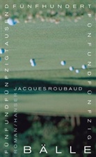 Jacques Roubaud - Fünfundfünfzigtausendfünfhundertfünfundfünfzig Bälle
