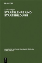 Axel Rüdiger - Staatslehre und Staatsbildung