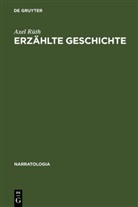 Axel Ruth, Axel Rüth - Erzählte Geschichte