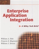 William J. Brown, Francis X. Maginnis, William A. Ruh, William R. Ruh - Enterprise Application Integration At Work