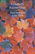 Elisabeth Kübler-Ross - Reif werden zum Tode