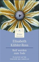 Elisabeth Kübler-Ross - Reif werden zum Tode