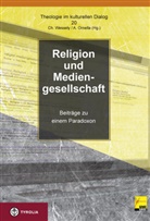 Christian Wessely, Alexander Ornella, Alexander D Ornella, Alexander D. Ornella, Christian Wessely, Christian; Ornella Wessely - Religion in der Mediengesellschaft