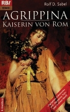 Rolf D. Sabel - Agrippina - Kaiserin von Rom