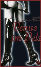 Leopold Ritter von Sacher-Masoch, Leopold von Sacher-Masoch - Venus im Pelz