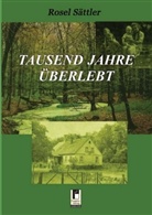 Rosel Sättler - Tausend Jahre überlebt