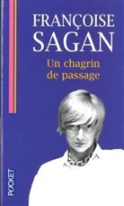 Francoise Sagan, Françoise Sagan - Un chagrin de passage
