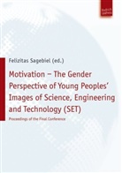 Felizitas Sagebiel, Ap Prof Dr Felizitas Sagebiel, Felizita Sagebiel, Felizitas Sagebiel - Motivation - The Gender Perspective of Young People's Images of Science, Engineering and Technology (SET)