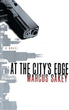 Marcus Sakey - At the City's Edge