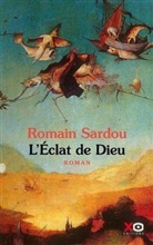 Romain Sardou - L'éclat de Dieu ou Le roman du temps