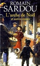 Romain Sardou - L'arche de Noël : et autres contes