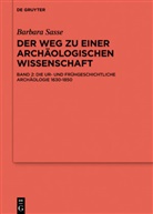 Barbara Sasse, Barbara Sasse-Kunst - Der Weg zu einer archäologischen Wissenschaft - Band 1: Die Archäologien von der Antike bis 1630