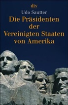 Udo Sautter - Die Präsidenten der Vereinigten Staaten von Amerika