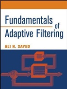 Abdul Hay Sayed, Ah Sayed, Ali Sayed, Ali H Sayed, Ali H. Sayed, Ali H. (University of California Sayed... - Fundamentals of Adaptive Filtering