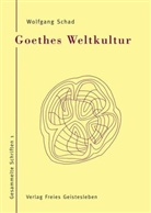 Wolfgang Schad - Goethes Weltkultur