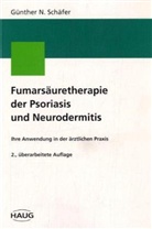 Günther N. Schäfer - Fumarsäuretherapie der Psoriasis und Neurodermitis