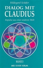 Hildegard Schäfer - Dialog mit Claudius - Bd.1: Impulse aus einer anderen Welt