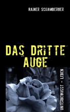 Rainer Schamberger - Das Dritte Auge