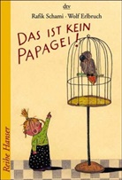 Wolf Erlbruch, Rafik Schami, Wolf Erlbruch - Das ist kein Papagei!
