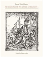Thomas U Schauerte, Thomas U. Schauerte, Thomas Ulrich Schauerte - Die Ehrenpforte für Kaiser Maximilian I.