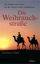 Frank R. Scheck, Frank Rainer Scheck - Die Weihrauchstraße
