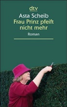 Asta Scheib - Frau Prinz pfeift nicht mehr