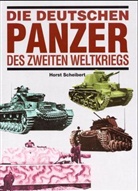 Horst Scheibert - Die deutschen Panzer des zweiten Weltkriegs