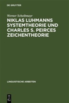 Werner Scheibmayr - Niklas Luhmanns Systemtheorie und Charles S. Peirces Zeichentheorie
