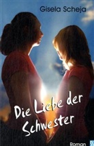 Gisela Scheja - Die Liebe der Schwester