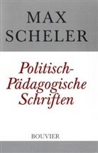 Max Scheler, Manfred Frings, Manfred S. Frings, Manfre S Frings, Maria Scheler - Gesammelte Werke - 4: Politisch-pädagogische Schriften