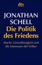 Jonathan Schell - Die Politik des Friedens
