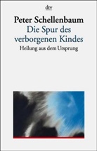 Peter Schellenbaum - Die Spur des verborgenen Kindes