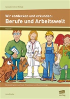 Anne Scheller - Wir entdecken und erkunden: Berufe und Arbeitswelt