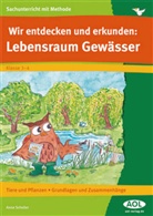 Anne Scheller - Wir entdecken und erkunden: Lebensraum und Gewässer