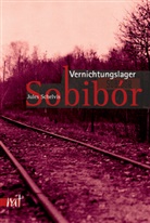 Jules Schelvis - Vernichtungslager Sobibor