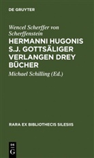 Wencel Scherffer von Scherffenstein, Wenzel Scherffer von Scherffenstein, Michae Schilling, Michael Schilling - Hermanni Hugonis S.J. Gottsäliger Verlangen Drey Bücher (1662)