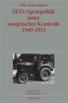 Elke Scherstjanoi - SED-Agrarpolitik unter sowjetischer Kontrolle 1949-1953, m. CD-ROM