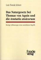 Luis T. Scherz, Luis Tomas Scherz - Das Naturgesetz bei Thomas von Aquin und die Tentatio Stoicorum