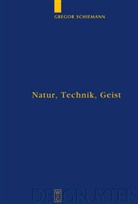 Gregor Schiemann - Natur, Technik, Geist