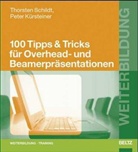 Peter Kürsteiner, Thorsten Schild - 100 Tipps & Tricks für Overhead- und Beamerpräsentationen