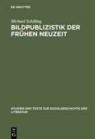 Michael Schilling - Bildpublizistik der frühen Neuzeit